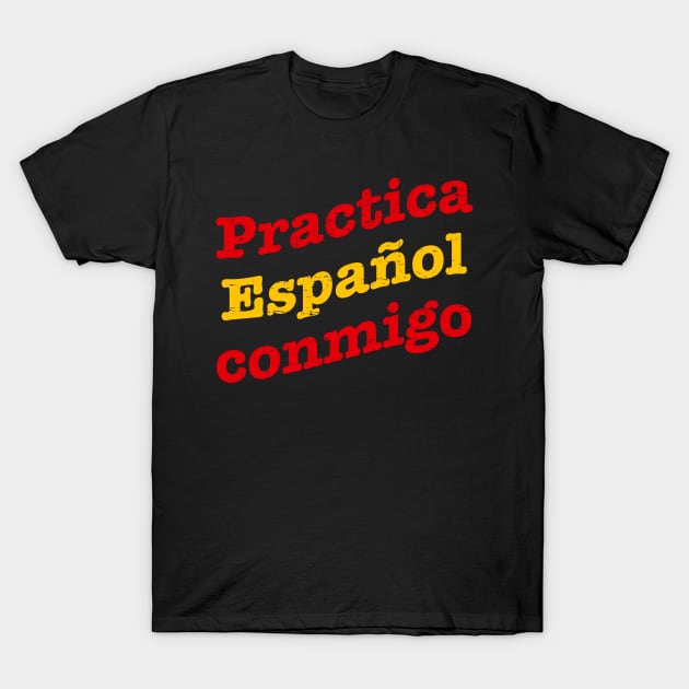 Practica Español conmigo T-Shirt by verde